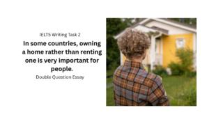In some countries, owning a home rather than renting one is very important for people.